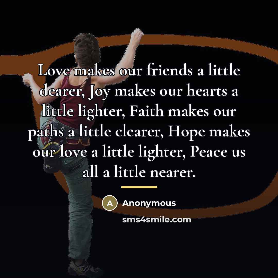 “Love makes our friends a little dearer, Joy makes our…” quote by Anonymous