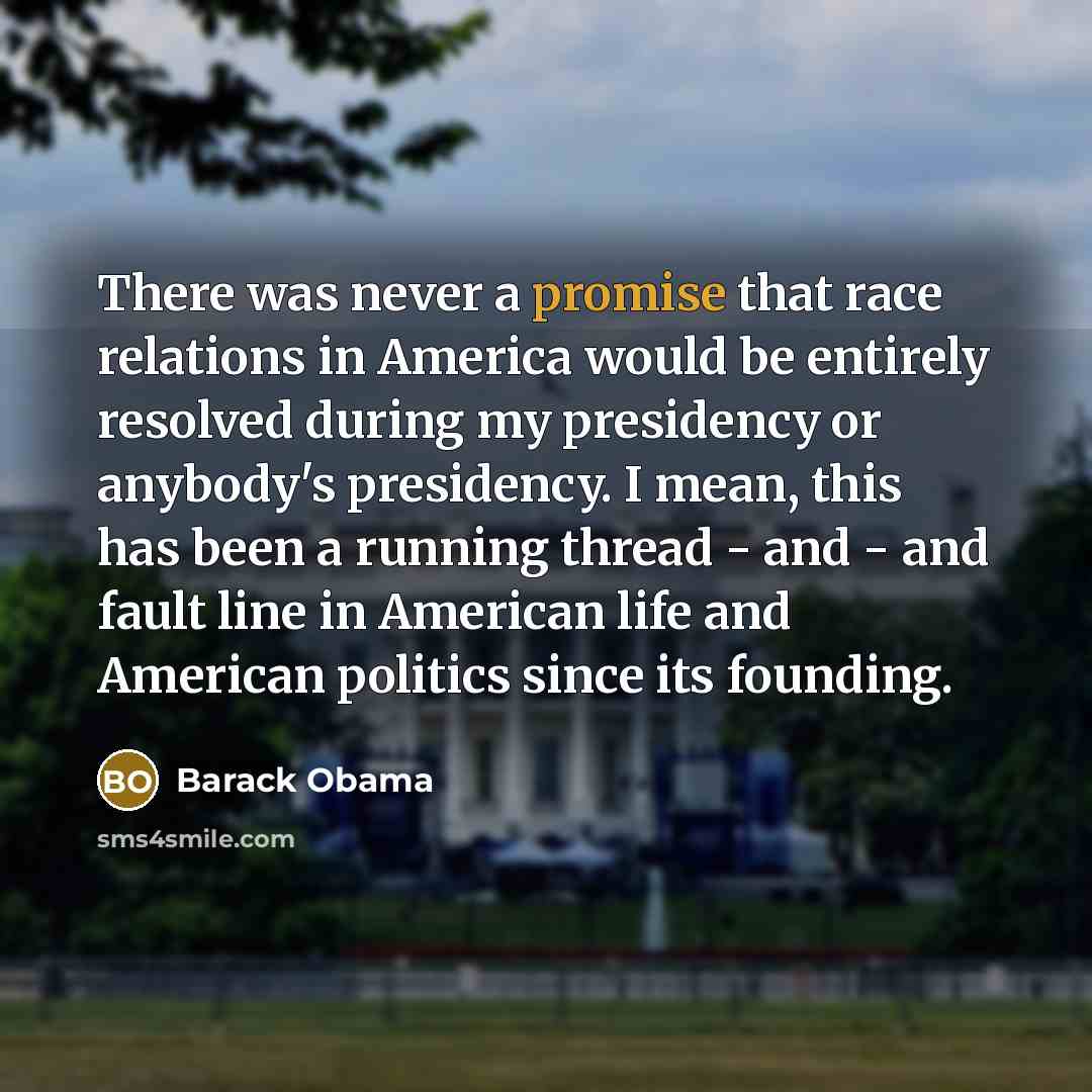 “There was never a promise that race relations in America…” quote by Barack Obama