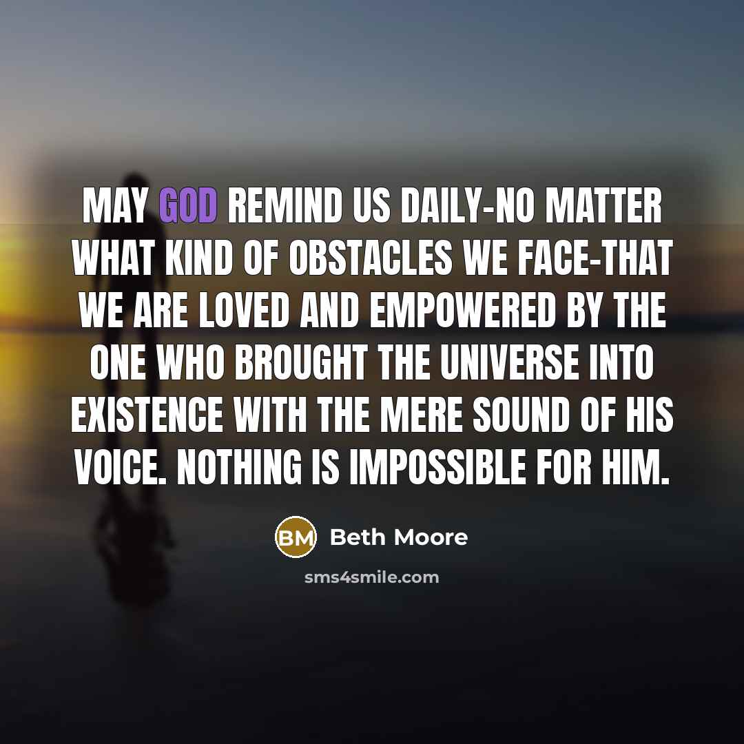 “May God remind us daily-no matter what kind of obstacles…” quote by Beth Moore