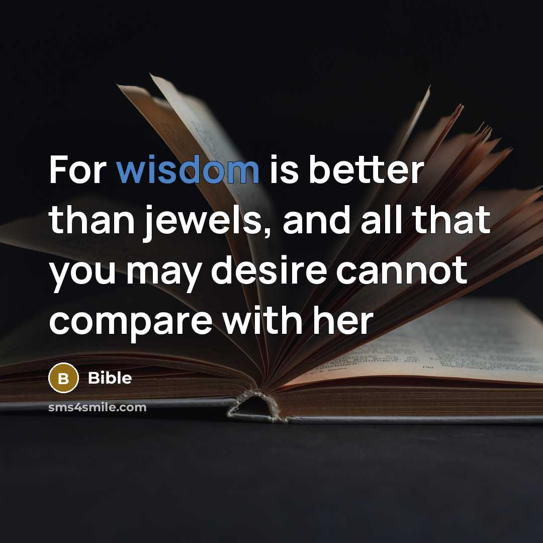 “For wisdom is better than jewels, and all that you…” quote by Bible