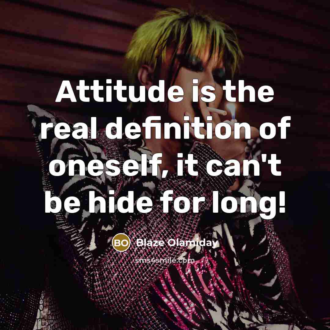 “Attitude is the real definition of oneself, it can't be…” quote by Blaze Olamiday