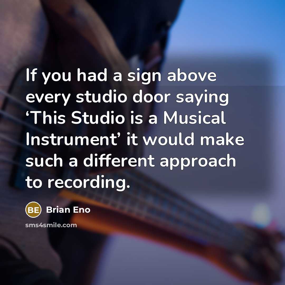 “If you had a sign above every studio door saying…” quote by Brian Eno