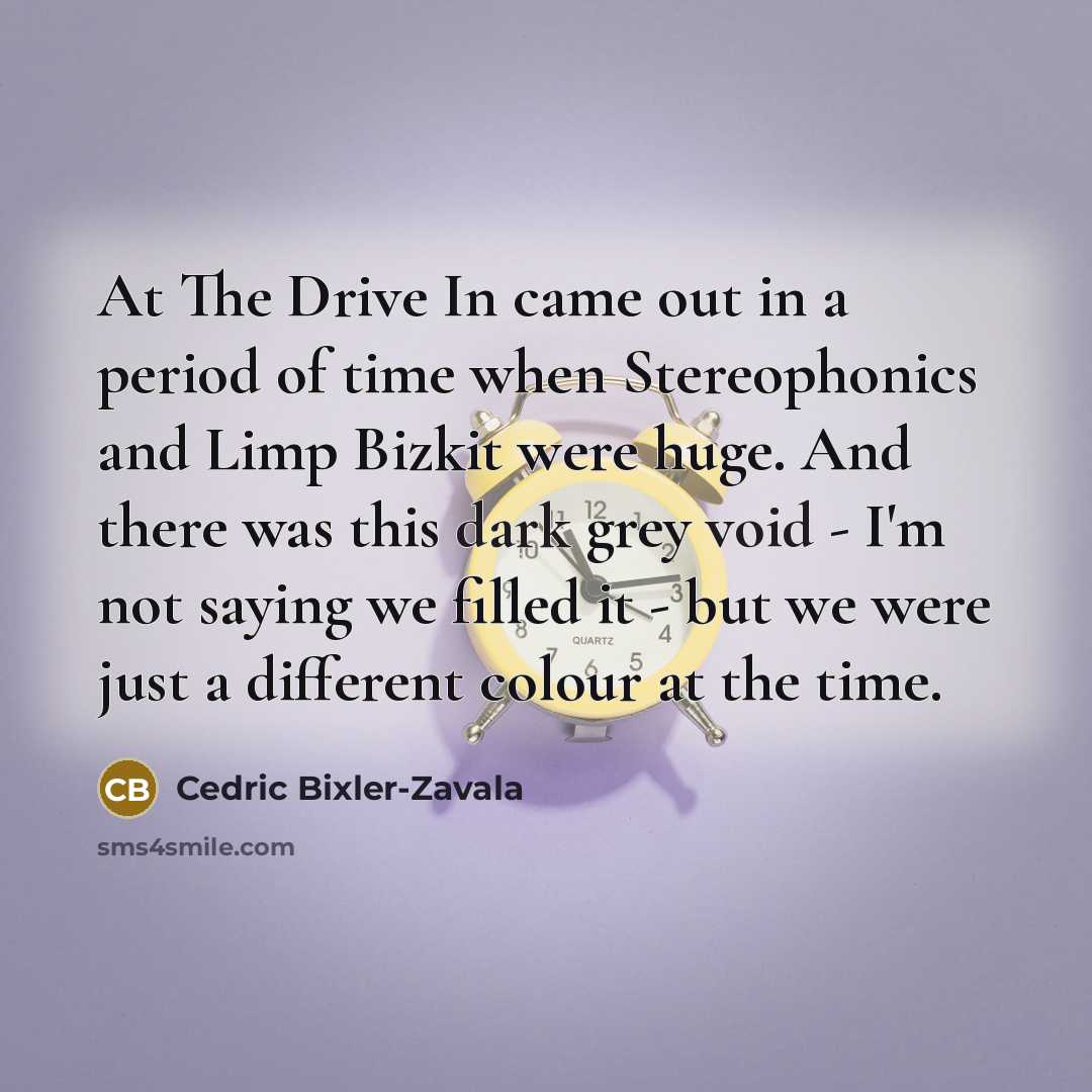 “At The Drive In came out in a period of…” quote by Cedric Bixler-Zavala