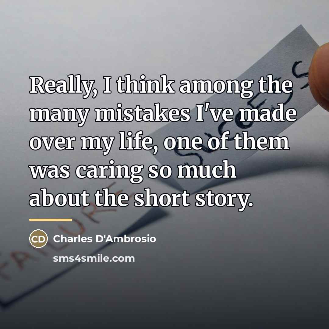 “Really, I think among the many mistakes I've made over…” quote by Charles D'Ambrosio