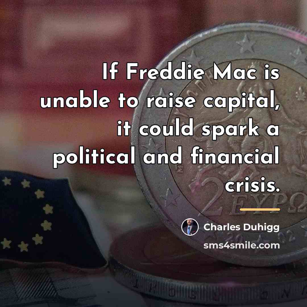 “If Freddie Mac is unable to raise capital, it could…” quote by Charles Duhigg