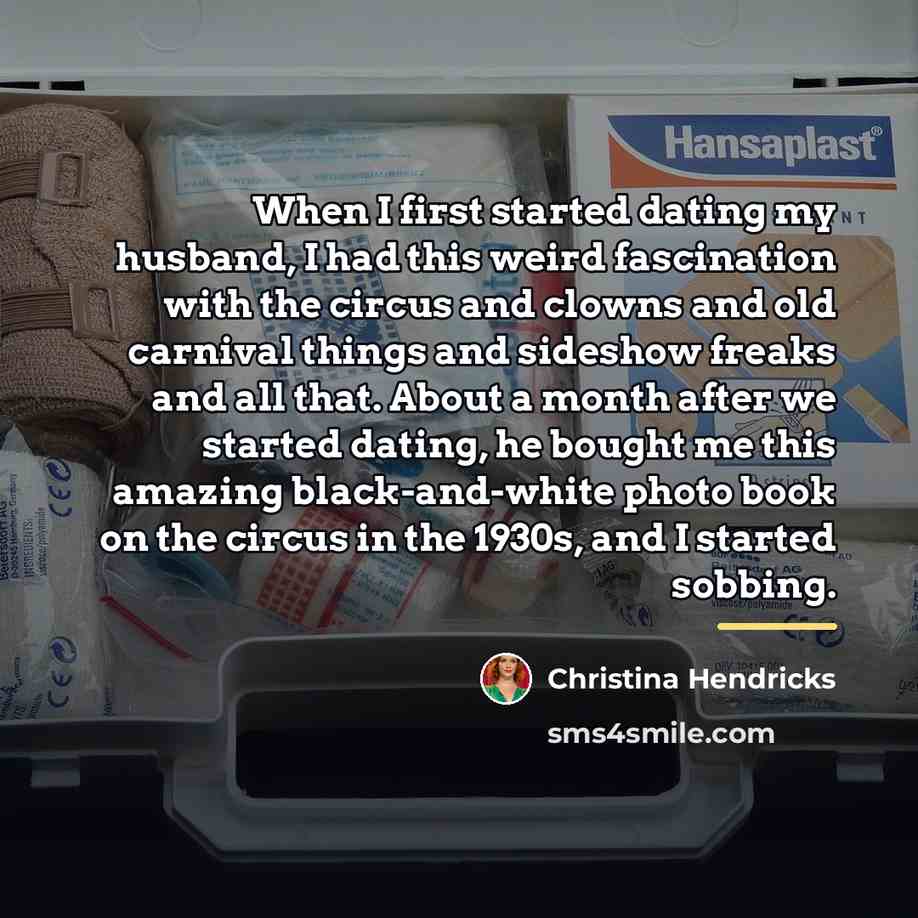 “When I first started dating my husband, I had this…” quote by Christina Hendricks