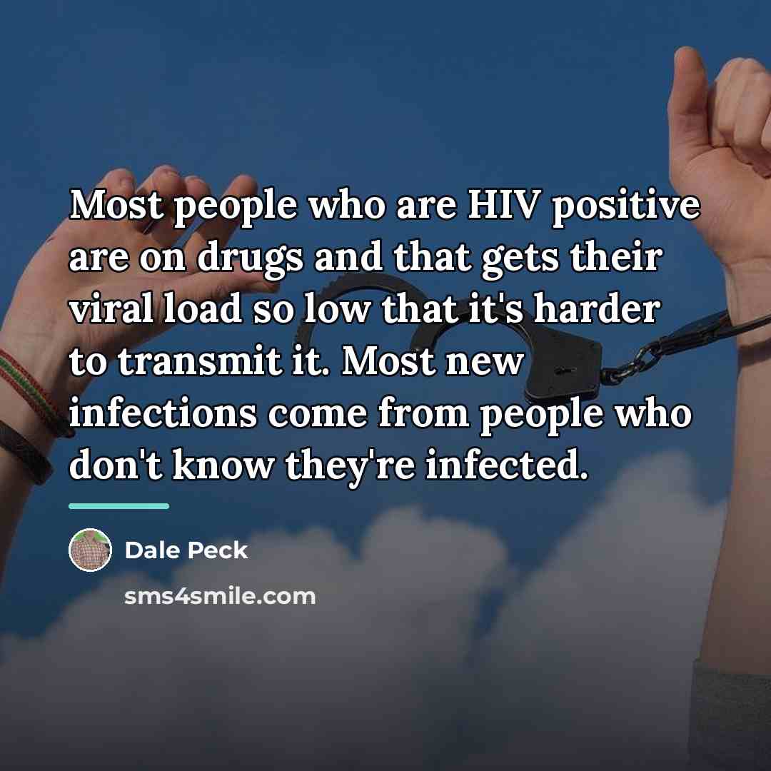 “Most people who are HIV positive are on drugs and…” quote by Dale Peck