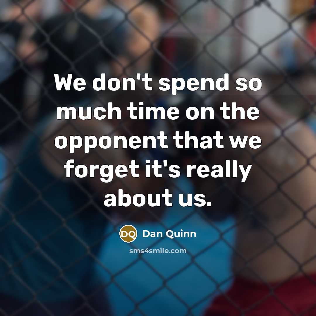 “We don't spend so much time on the opponent that…” quote by Dan Quinn