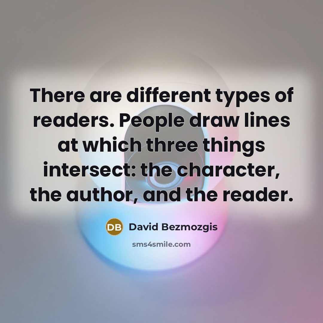 “There are different types of readers. People draw lines at…” quote by David Bezmozgis