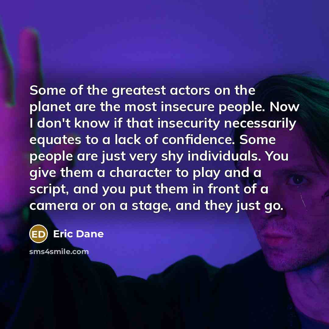 “Some of the greatest actors on the planet are the…” quote by Eric Dane