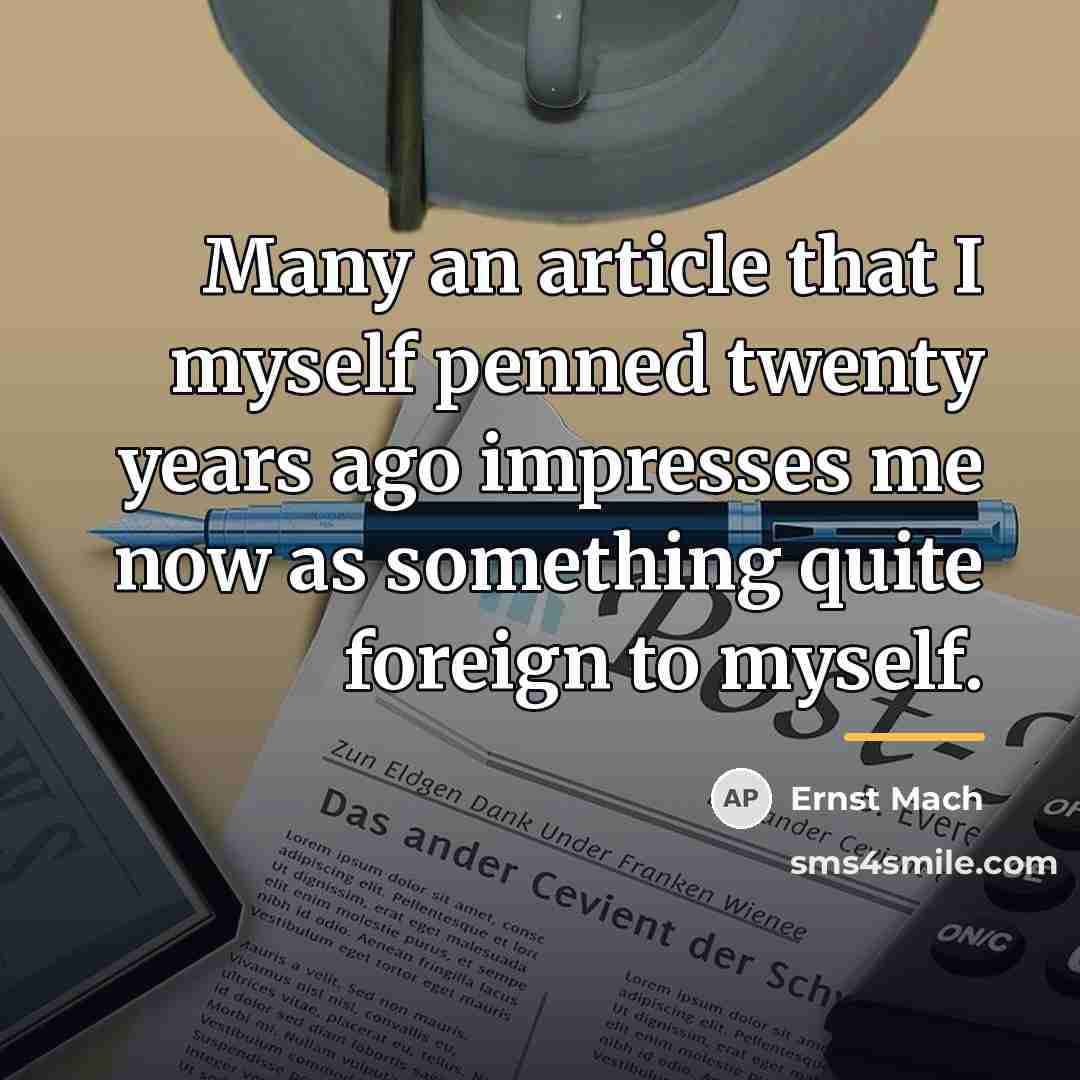 “Many an article that I myself penned twenty years ago…” quote by Ernst Mach