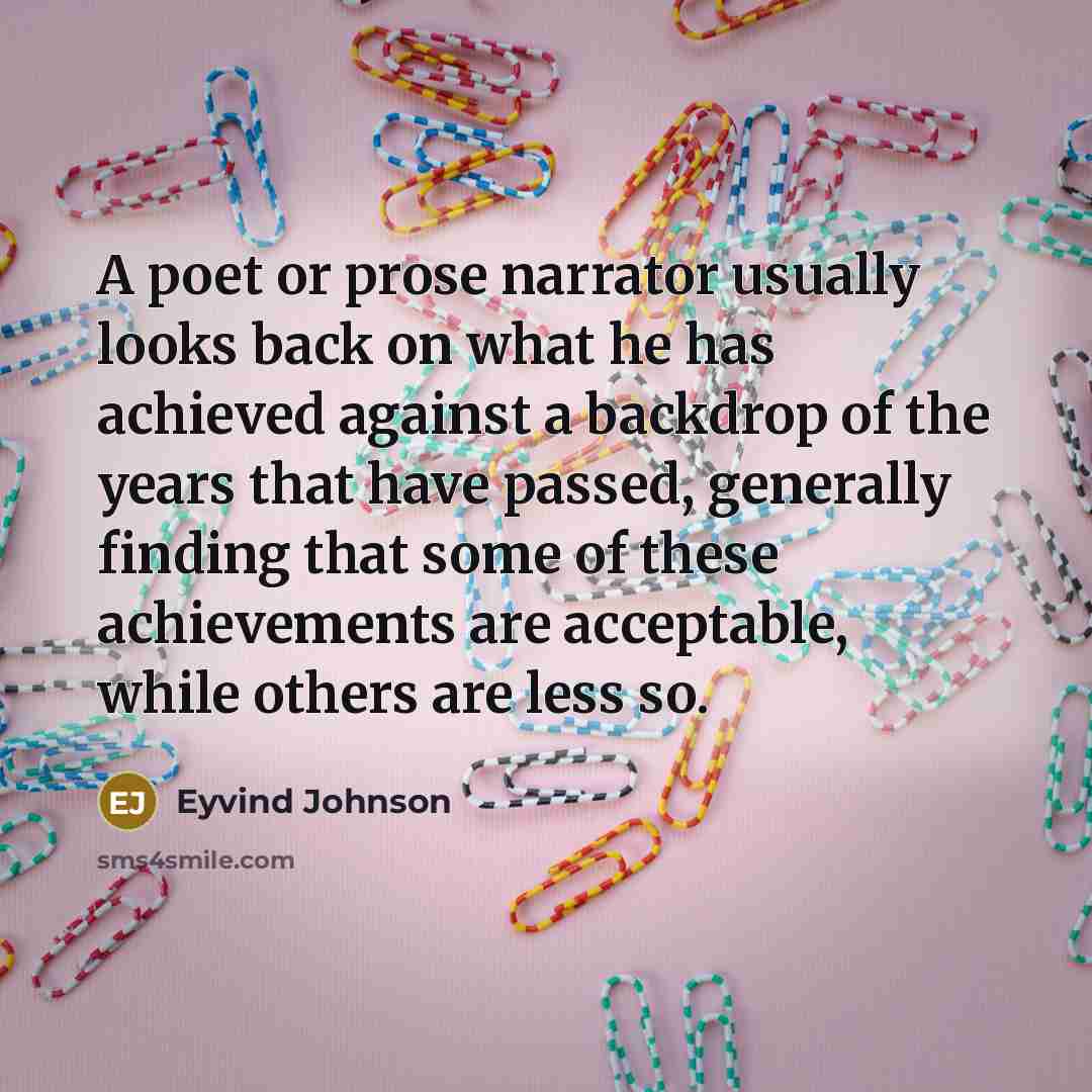 “A poet or prose narrator usually looks back on what…” quote by Eyvind Johnson