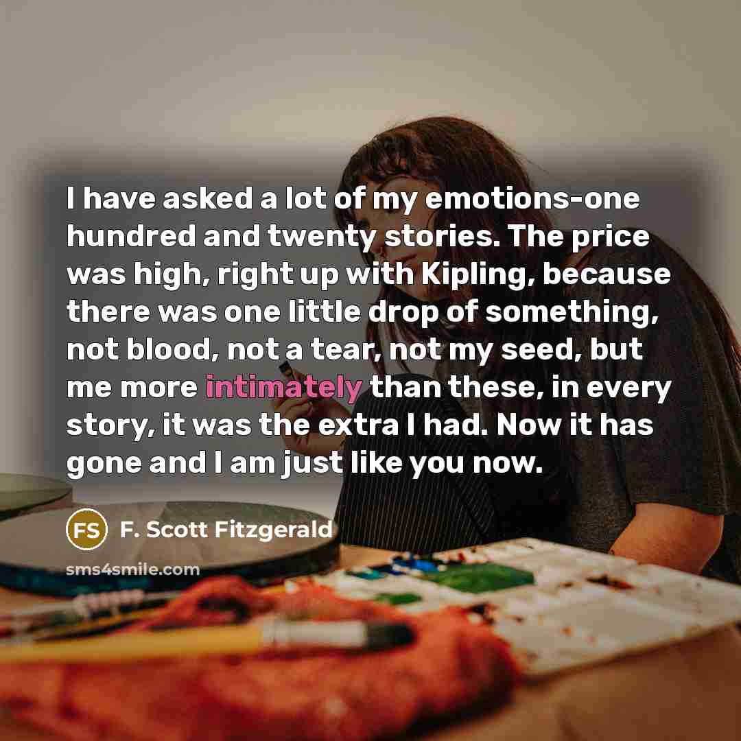 “I have asked a lot of my emotions-one hundred and…” quote by F. Scott Fitzgerald