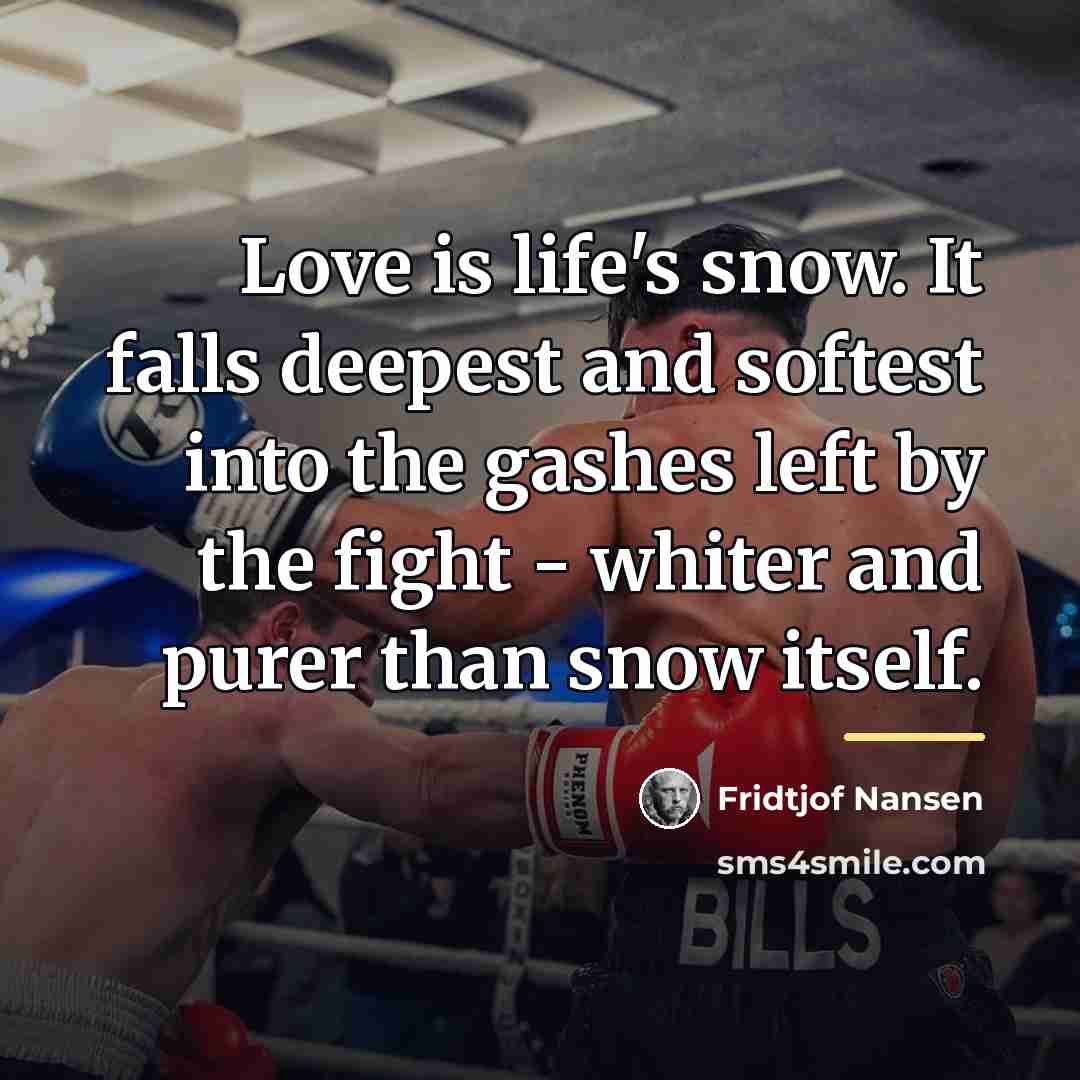 “Love is life's snow. It falls deepest and softest into…” quote by Fridtjof Nansen