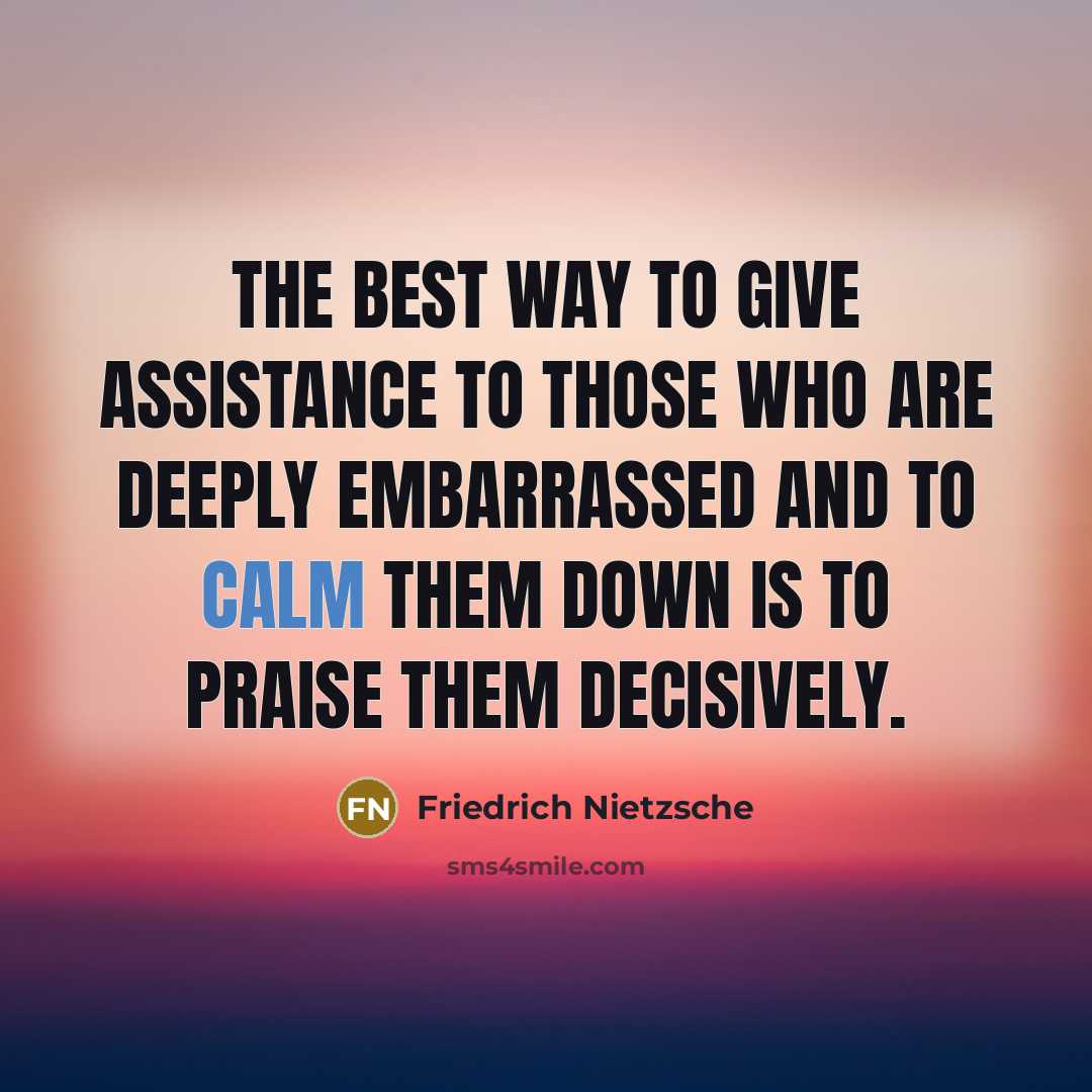 “The best way to give assistance to those who are…” quote by Friedrich Nietzsche