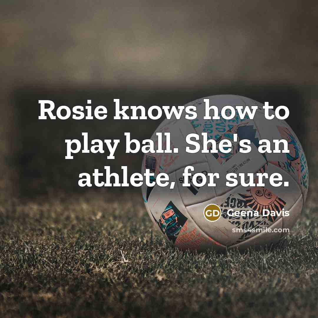 “Rosie knows how to play ball. She's an athlete, for…” quote by Geena Davis