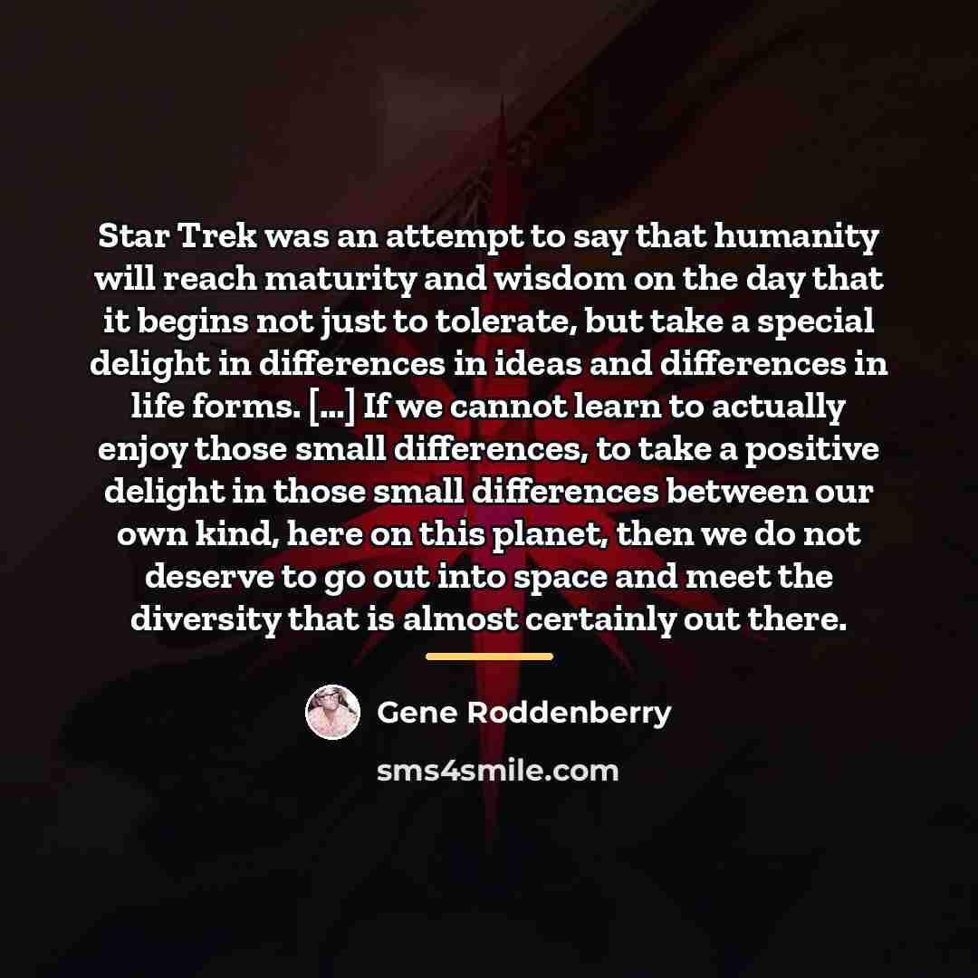 “Star Trek was an attempt to say that humanity will…” quote by Gene Roddenberry