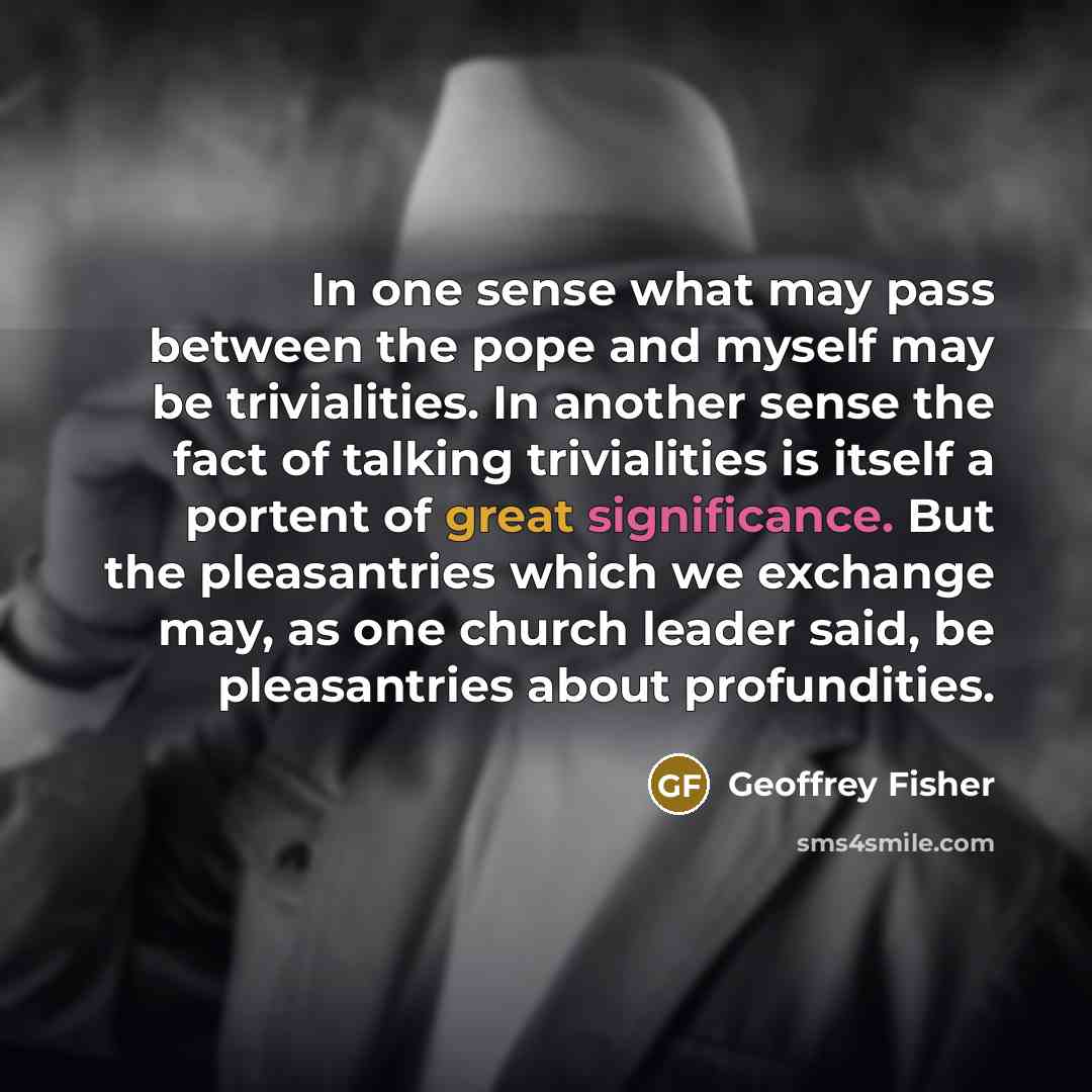“In one sense what may pass between the pope and…” quote by Geoffrey Fisher