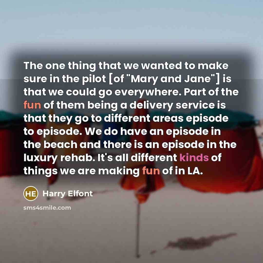 “The one thing that we wanted to make sure in…” quote by Harry Elfont