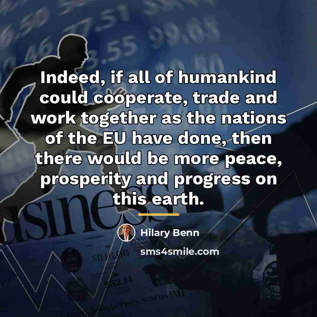 “Indeed, if all of humankind could cooperate, trade and work…” quote by Hilary Benn
