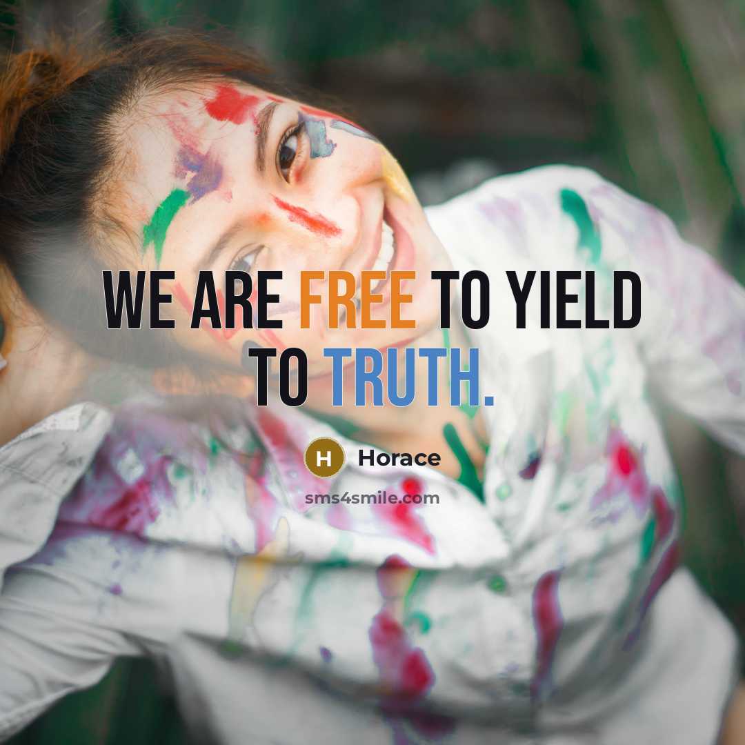 “We are free to yield to truth.…” quote by Horace