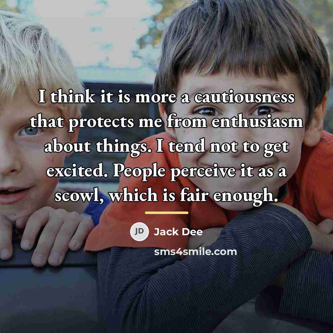 “I think it is more a cautiousness that protects me…” quote by Jack Dee