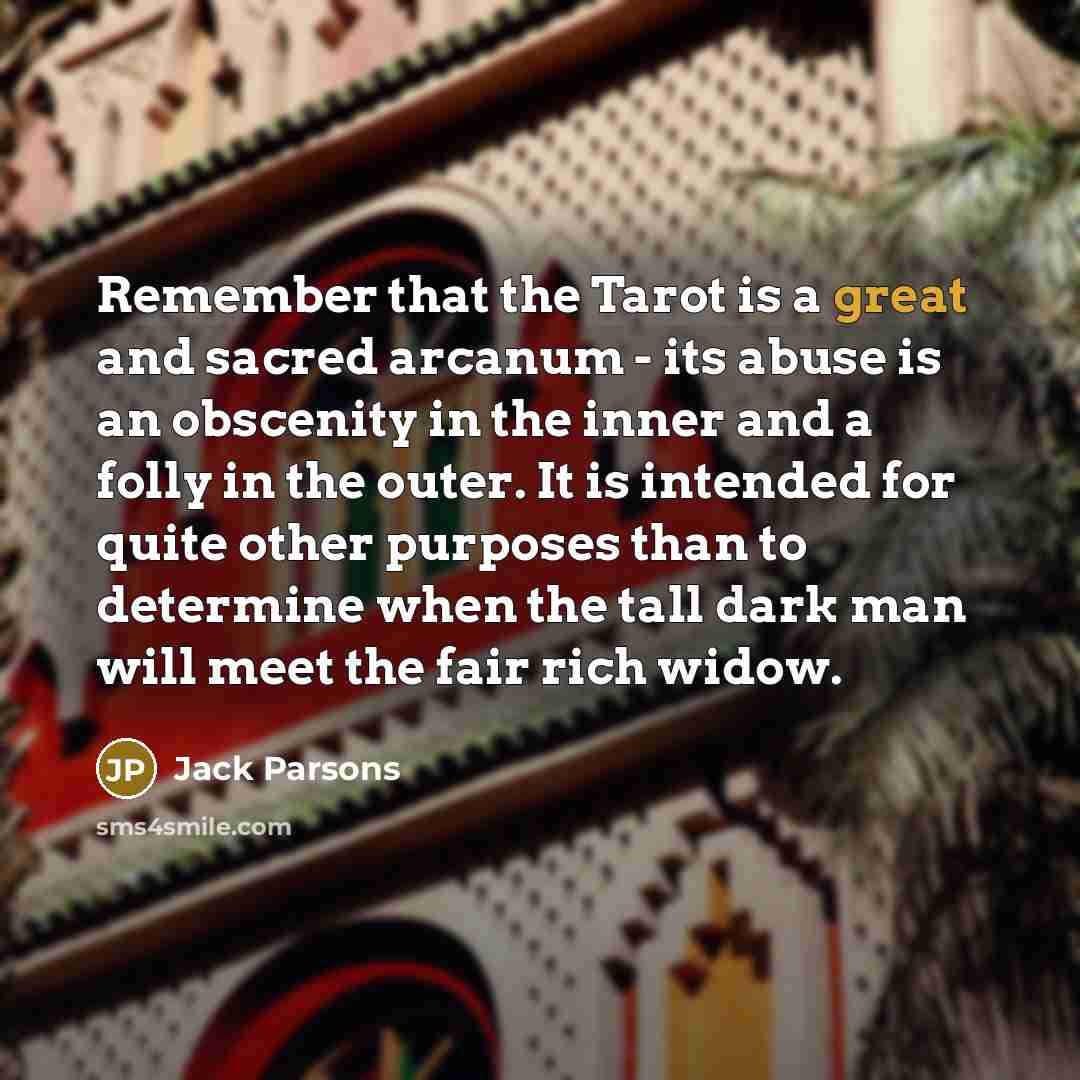 “Remember that the Tarot is a great and sacred arcanum…” quote by Jack Parsons