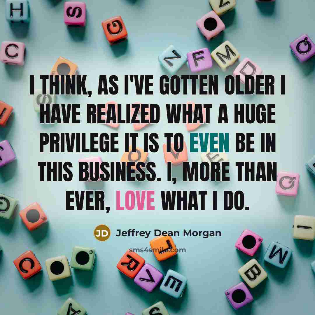 “I think, as I've gotten older I have realized what…” quote by Jeffrey Dean Morgan
