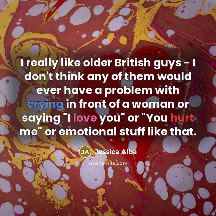 “I really like older British guys - I don't think…” quote by Jessica Alba