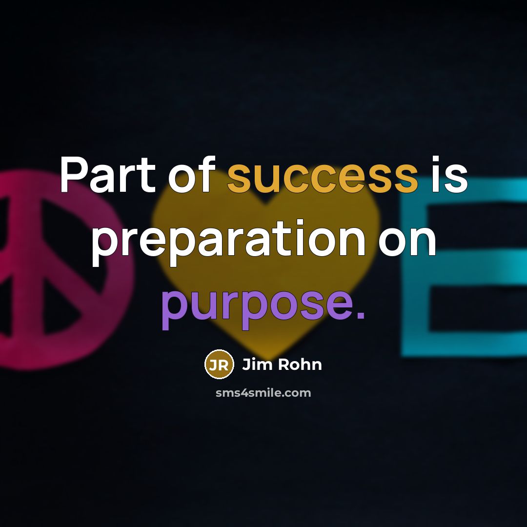 “Part of success is preparation on purpose.…” quote by Jim Rohn