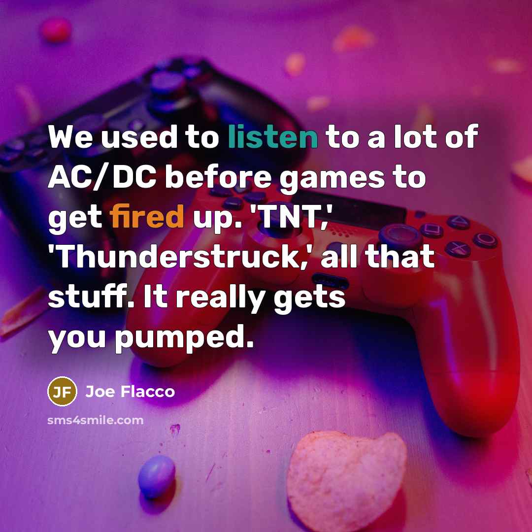 “We used to listen to a lot of AC/DC before…” quote by Joe Flacco