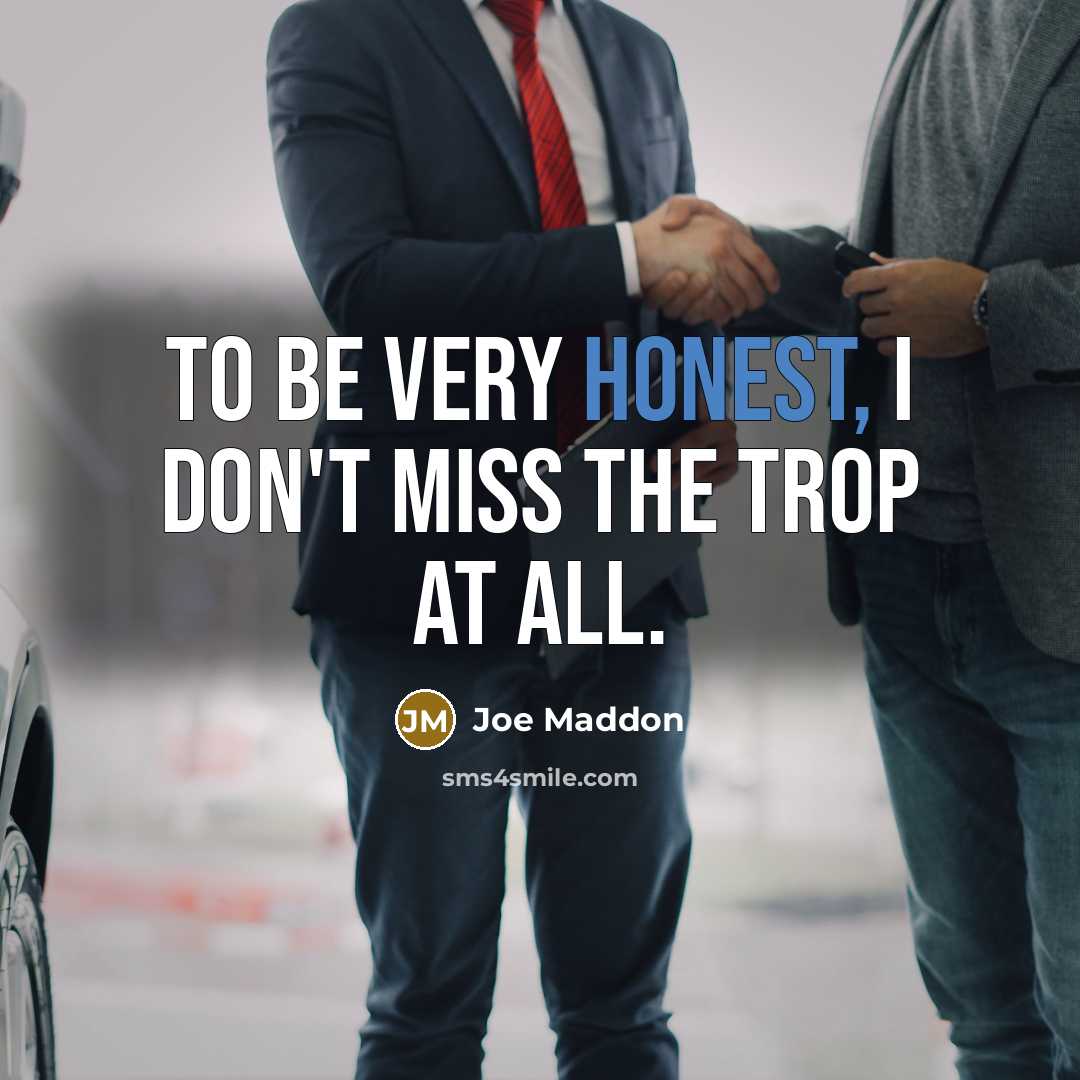 “To be very honest, I don't miss the Trop at…” quote by Joe Maddon