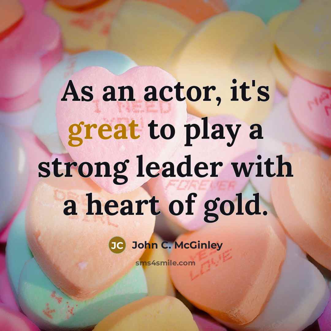 “As an actor, it's great to play a strong leader…” quote by John C. McGinley
