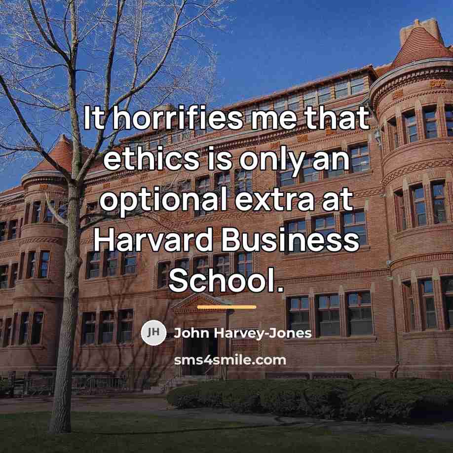 “It horrifies me that ethics is only an optional extra…” quote by John Harvey-Jones