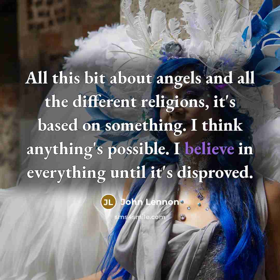 “All this bit about angels and all the different religions,…” quote by John Lennon