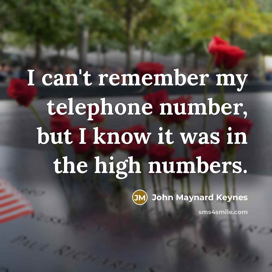“I can't remember my telephone number, but I know it…” quote by John Maynard Keynes