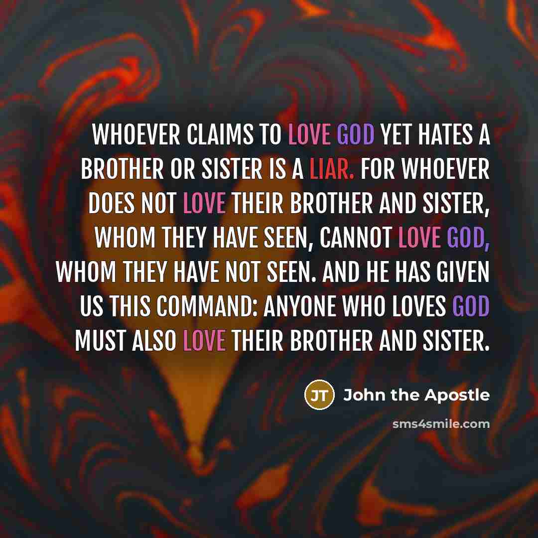 “Whoever claims to love God yet hates a brother or…” quote by John the Apostle