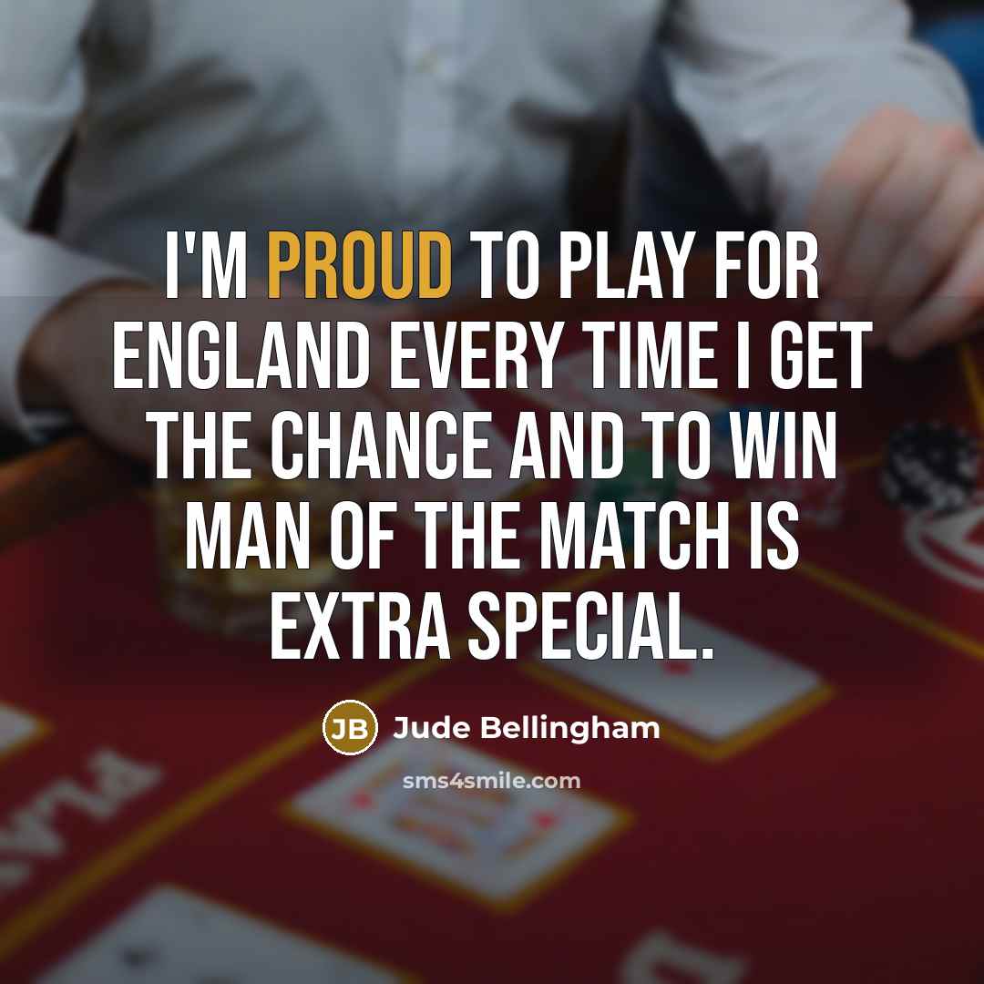 “I'm proud to play for England every time I get…” quote by Jude Bellingham