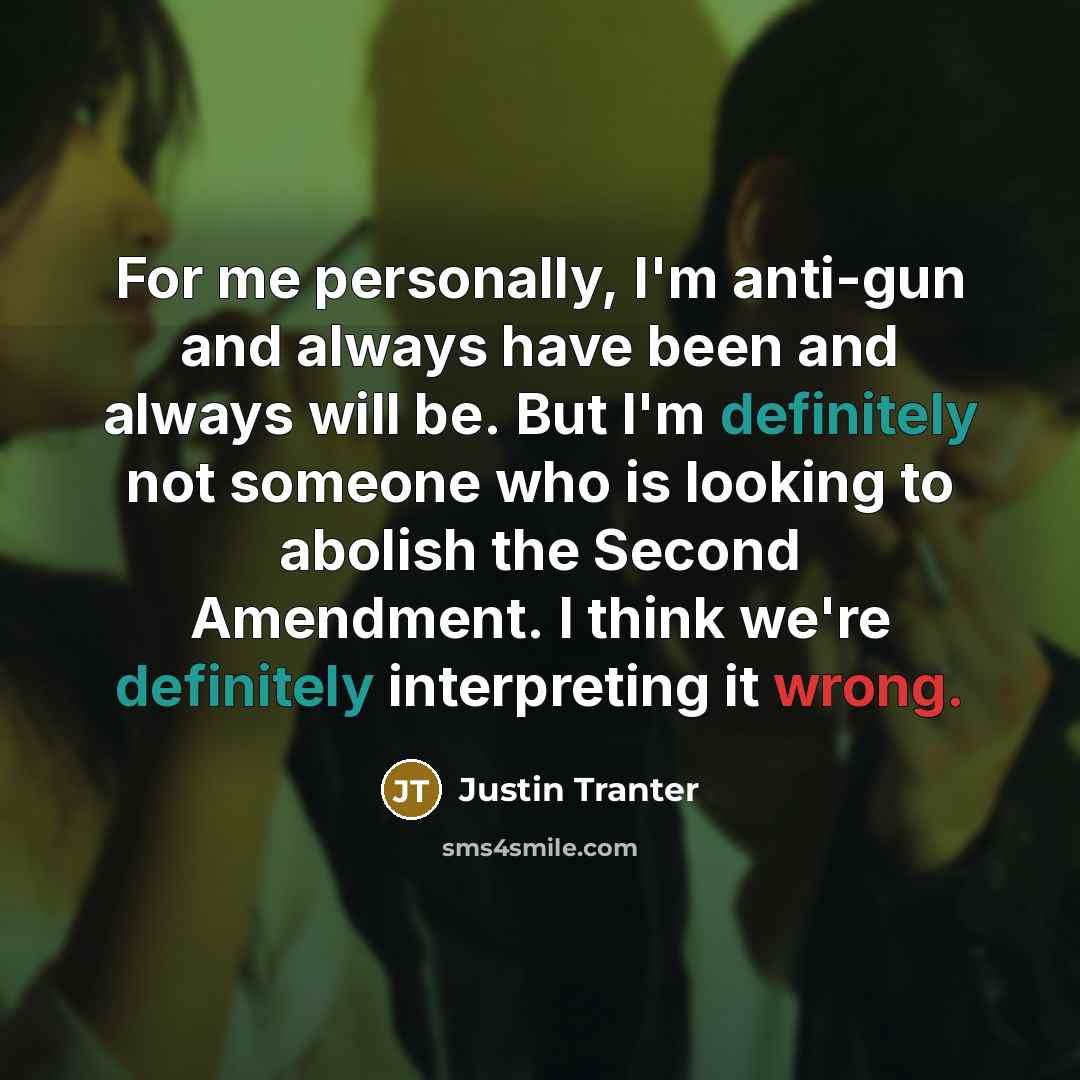 “For me personally, I'm anti-gun and always have been and…” quote by Justin Tranter