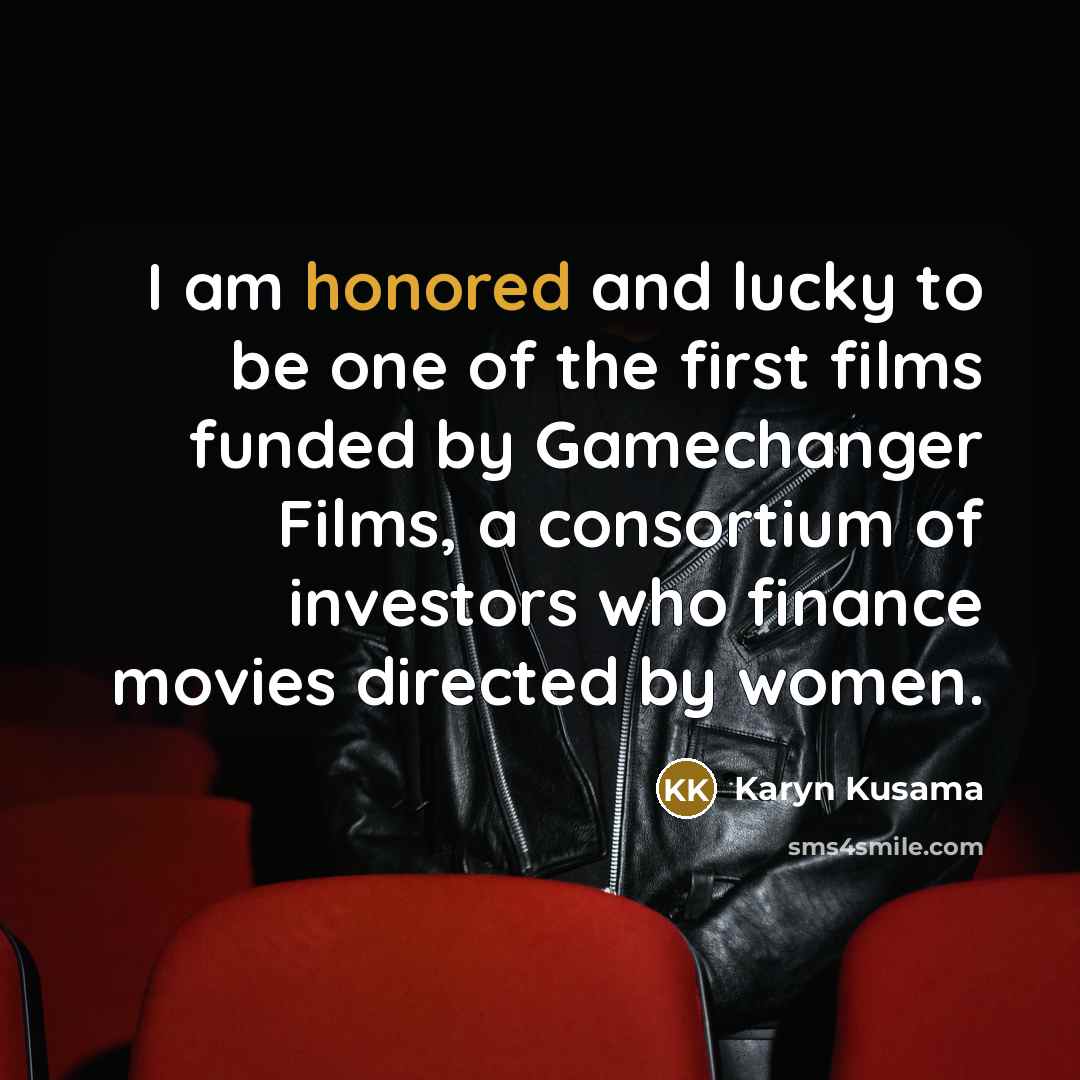 “I am honored and lucky to be one of the…” quote by Karyn Kusama