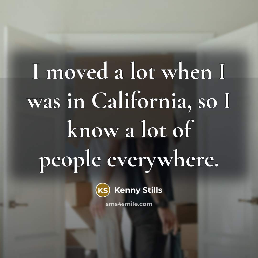 “I moved a lot when I was in California, so…” quote by Kenny Stills