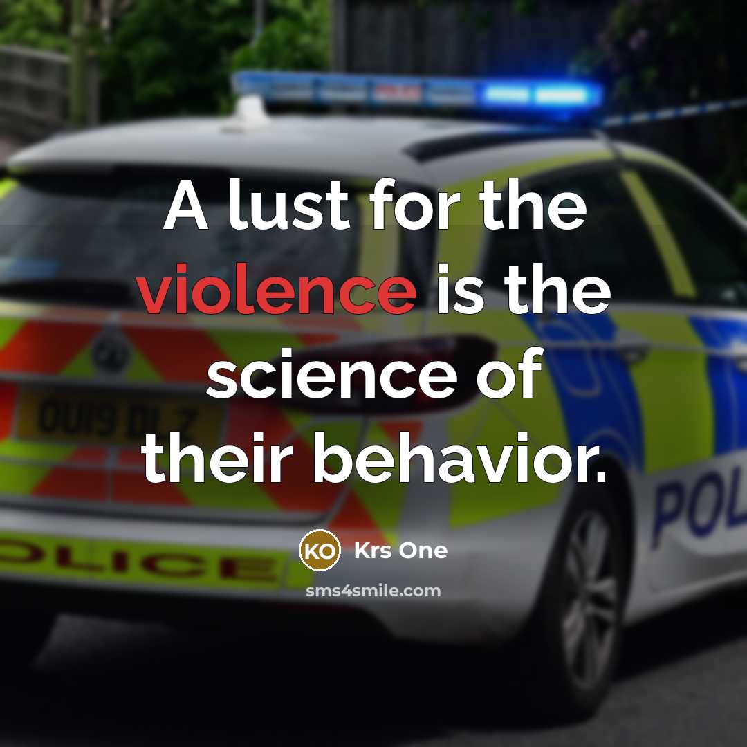 “A lust for the violence is the science of their behavior.” quote by Krs One