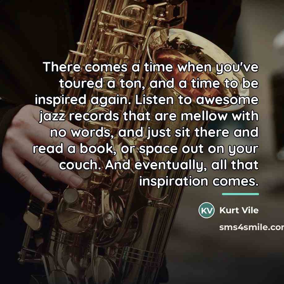 “There comes a time when you've toured a ton, and…” quote by Kurt Vile