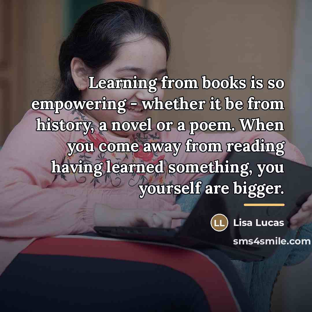 “Learning from books is so empowering - whether it be…” quote by Lisa Lucas