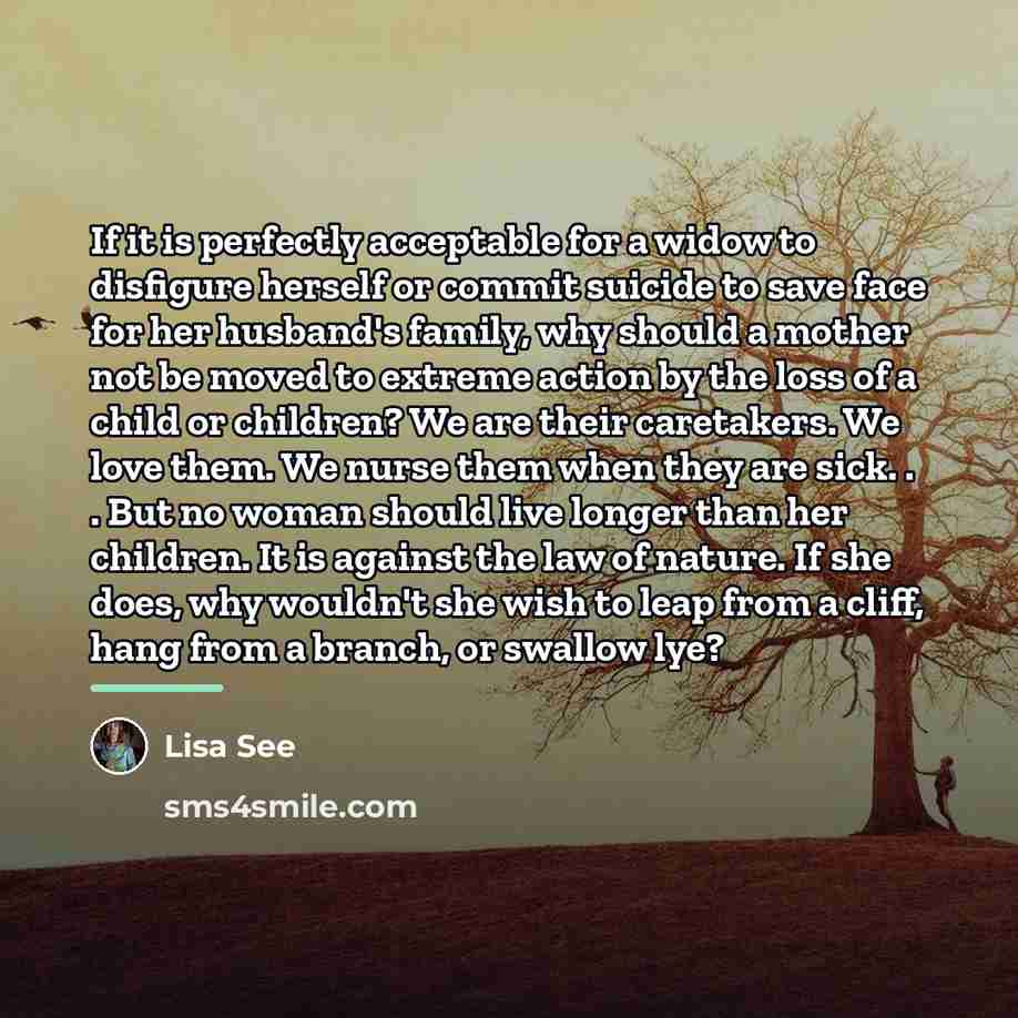 “If it is perfectly acceptable for a widow to disfigure…” quote by Lisa See