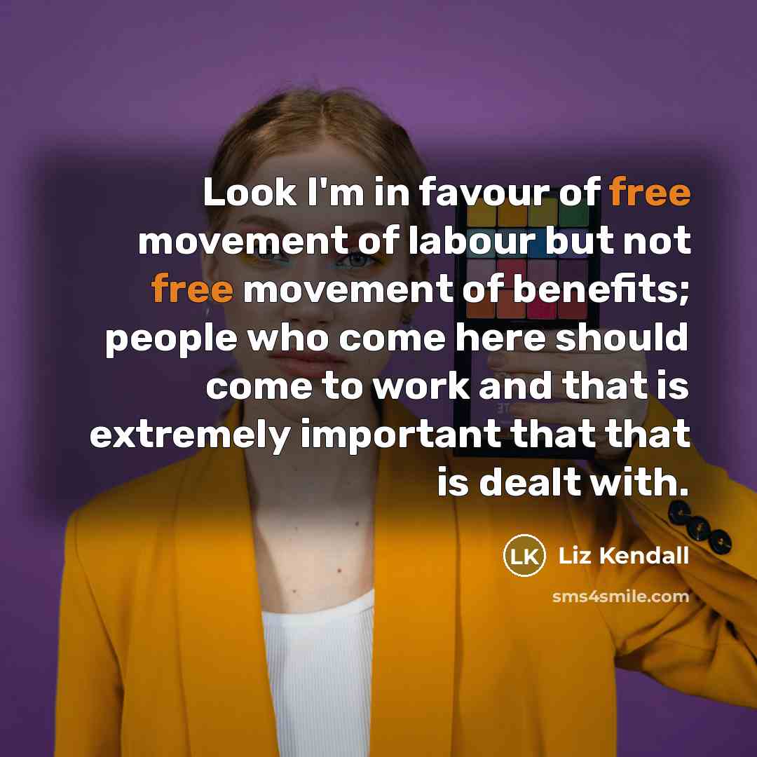 “Look I'm in favour of free movement of labour but…” quote by Liz Kendall