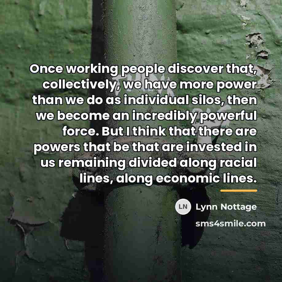 “Once working people discover that, collectively, we have more power…” quote by Lynn Nottage