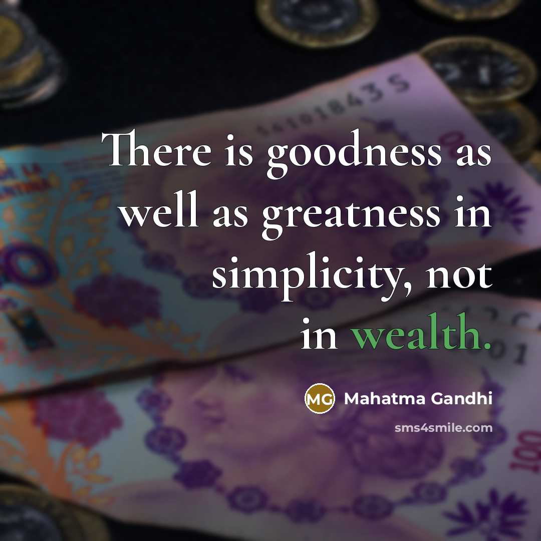 “There is goodness as well as greatness in simplicity, not…” quote by Mahatma Gandhi