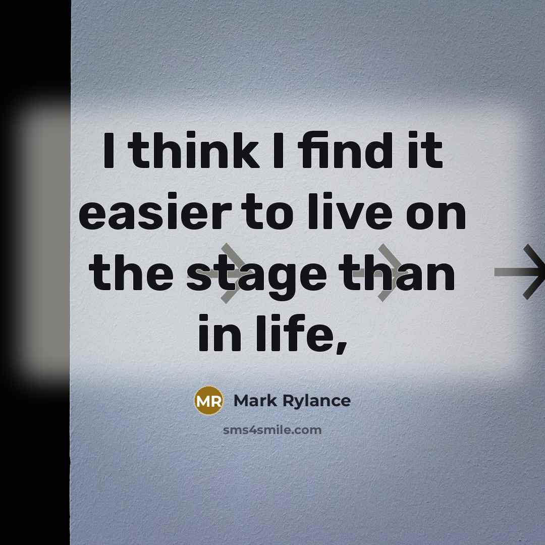 “I think I find it easier to live on the…” quote by Mark Rylance