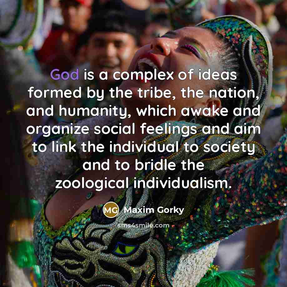 “God is a complex of ideas formed by the tribe,…” quote by Maxim Gorky